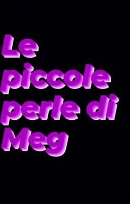 Le piccole perle di Meg