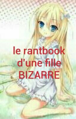 LE RANTBOOK D'UNE FILLE BIZARRE