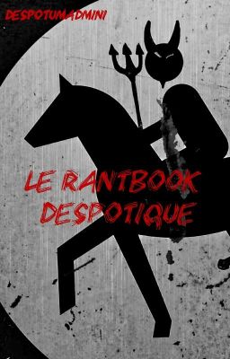 Le Rantbook Despotique