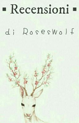 Le Recensioni di RosesWolf 