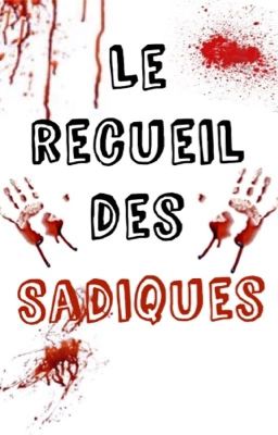 Le recueil des sadiques [EN PAUSE]