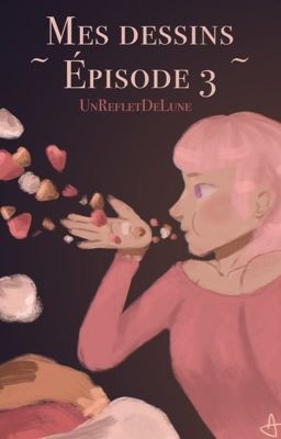 Le retour de mes dessins ! Mon artbook - Épisode 3