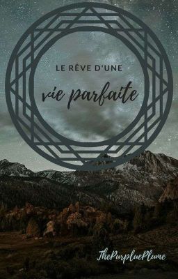 Le Rêve D'une Vie Parfaite