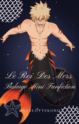 Le Roi des Mers (Bakugo x Reader)