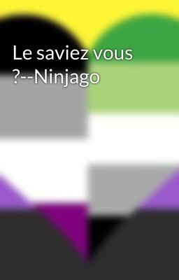 Le saviez vous ?--Ninjago