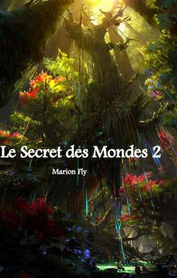 Le Secret des Mondes 2