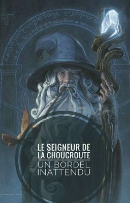 Le Seigneur De la Choucroute : Un bordel inattendu ( Imagif )  