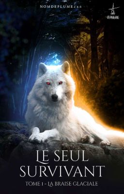 LE SEUL SURVIVANT: 1-La Braise Glaciale [Terminée] 