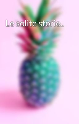 Le solite storie..