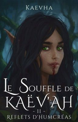 Le Souffle de Kaëv'ah - Tome 2 : Reflets d'Humcréas [Terminé]