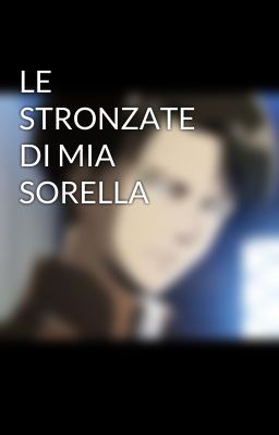 LE STRONZATE DI MIA SORELLA