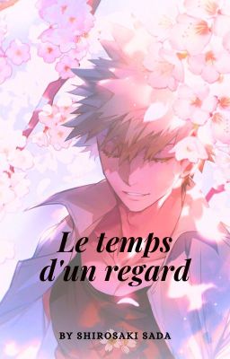 Le temps d'un regard | Bakugou x Sada