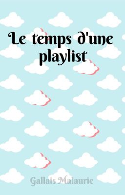 Le temps d'une playlist (terminée)