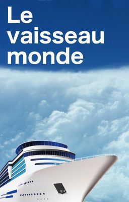 Le vaisseau monde