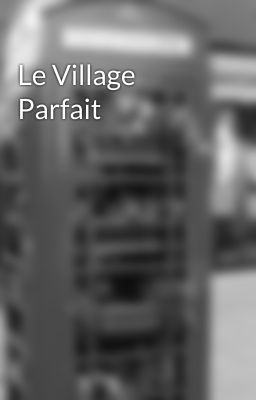 Le Village Parfait