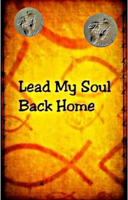 Lead My Soul Back Home 