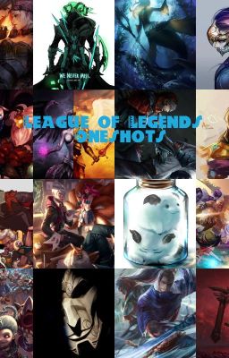 League of Legends Oneshots