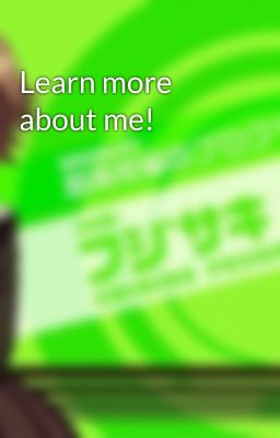 Learn more about me!