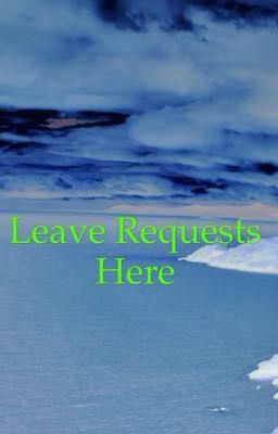 LEAVE REQUESTS HERE ^.^