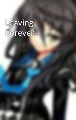 Leaving Forever...