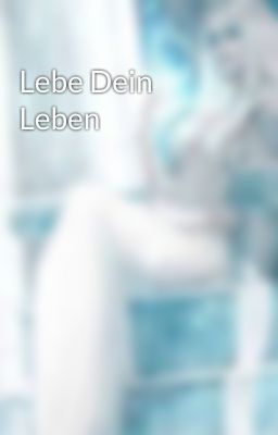 Lebe Dein Leben 