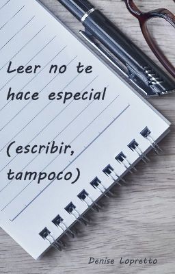 Leer no te hace especial (escribir, tampoco)