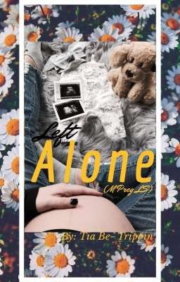 Left Alone ~ ( MPreg L.S.)