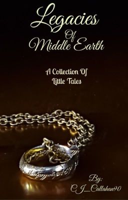 Legacies of Middle Earth: A Collection of Short Stories