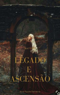 Legado e Ascensão