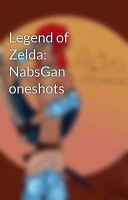 Legend of Zelda: NabsGan oneshots 