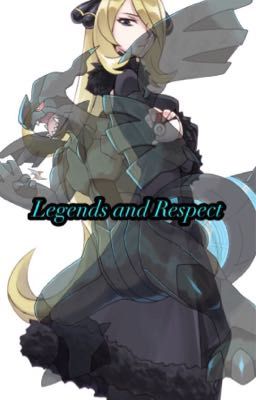 Legends and Respect (Cynthia X Reader)