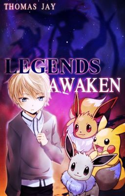 Legends Awaken: A Pokemon Fanfiction