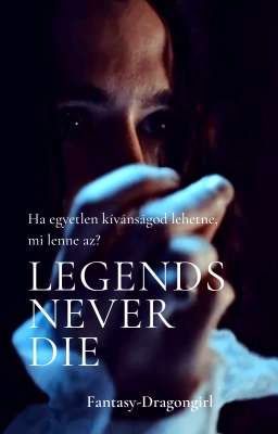 Legends never die - A legendák örökké élnek