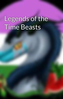 Legends of the Time Beasts