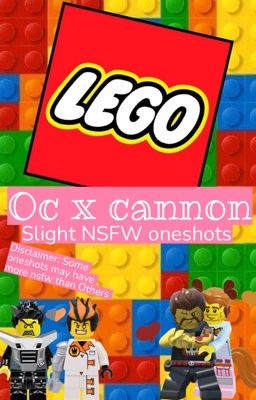 Lego oc x cannon(nsfw) oneshots  