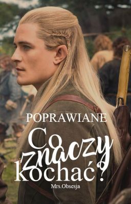 Legolas - Co znaczy kochać | POPRAWIONE