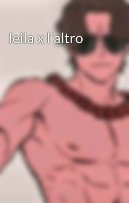 leila x l'altro