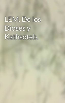 LEM. De los Dioses y Kathsoteb.