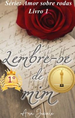 Lembre-se de mim - Série: Amor sobre rodas - Livro 1 (CONCLUÍDO - EM REVISÃO)