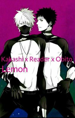 ~Lemon~ Kakashi x Reader x Obito 