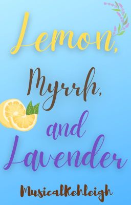 Lemon, Myrrh, and Lavender