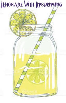 Lemonade with Lipsdripping 