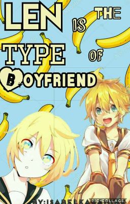 Len Is The Type Of Boyfriend... [TERMINADA]