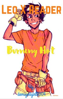 Leo Valdez x Female Reader: Burning Hot (one-shots)