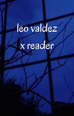 leo valdez x reader (book 2)