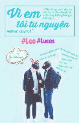 [Leo x Lucas][Minh Vọng] Vì em, tôi tự nguyện