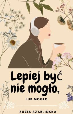 Lepiej być nie mogło, lub mogło.