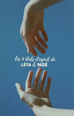 Les 4 états d'esprit de Leta et Noé