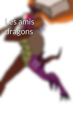 Les amis dragons