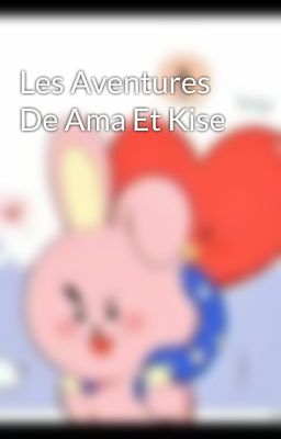 Les Aventures De Ama Et Kise